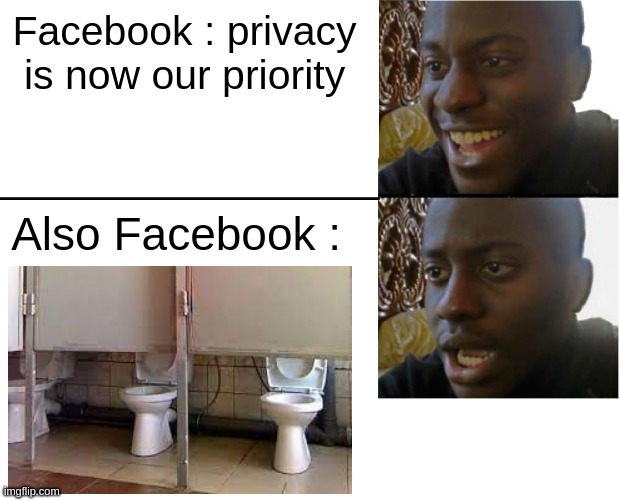 Marko, this little rascal | Facebook : privacy is now our priority; Also Facebook : | image tagged in disappointed black guy,memes | made w/ Imgflip meme maker