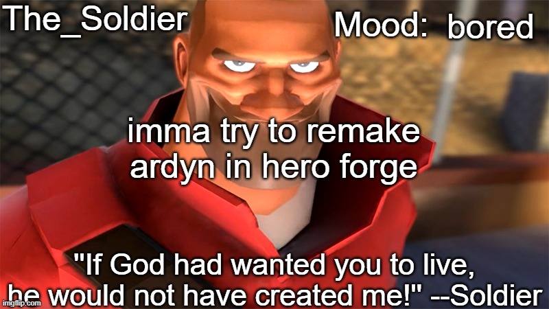 The_Soldier temp | bored; imma try to remake ardyn in hero forge | image tagged in the_soldier temp | made w/ Imgflip meme maker