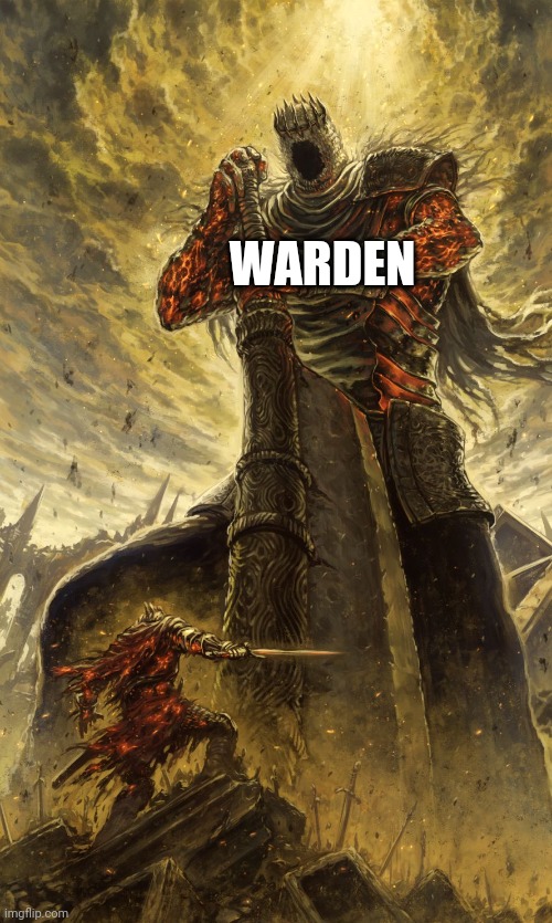 Yhorm Dark Souls | WARDEN | image tagged in yhorm dark souls | made w/ Imgflip meme maker