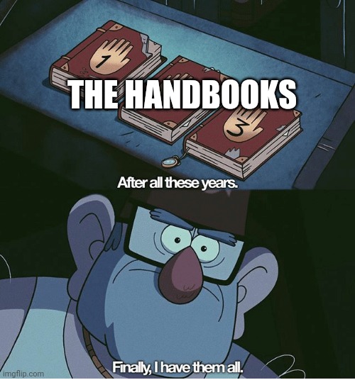 Finally I have them all | THE HANDBOOKS | image tagged in finally i have them all | made w/ Imgflip meme maker