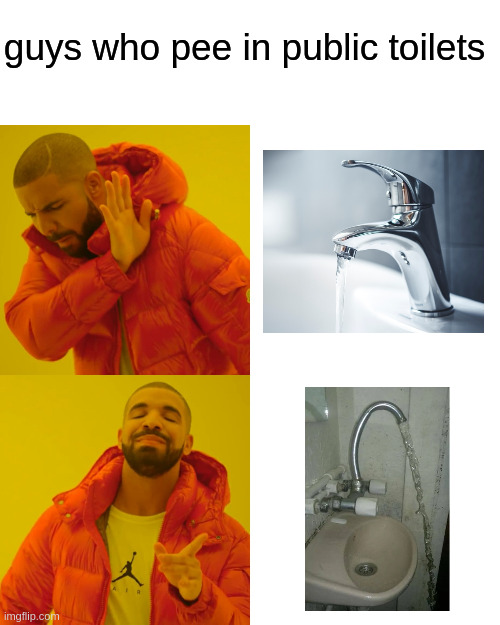lol | guys who pee in public toilets | image tagged in memes,drake hotline bling,funny memes | made w/ Imgflip meme maker