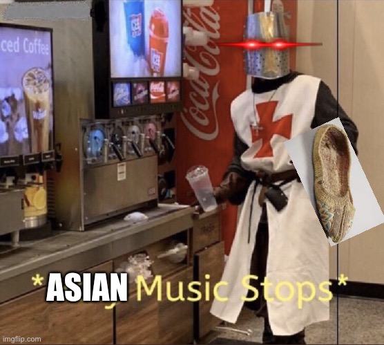 Holy music stops | ASIAN | image tagged in holy music stops | made w/ Imgflip meme maker