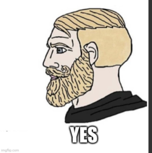 Y e s. | image tagged in y e s | made w/ Imgflip meme maker