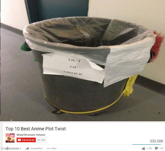 Out of order trash can | image tagged in top 10 anime plot twists,memes,epic fail,meme,you had one job,trash can | made w/ Imgflip meme maker