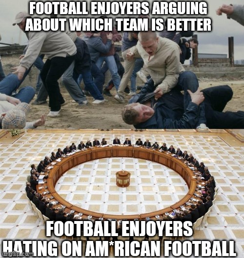 Based footbaml enjoyers | FOOTBALL ENJOYERS ARGUING ABOUT WHICH TEAM IS BETTER; FOOTBALL ENJOYERS HATING ON AM*RICAN FOOTBALL | image tagged in fight debate | made w/ Imgflip meme maker