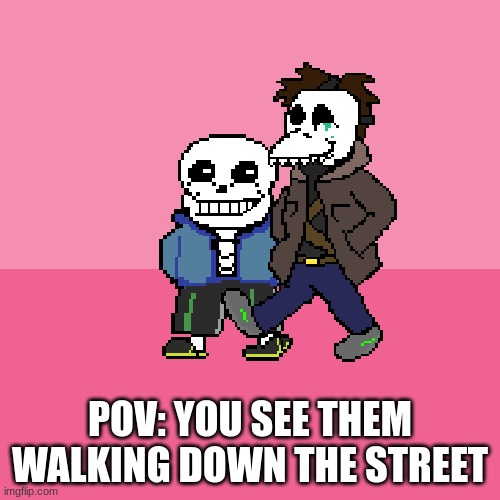 can be any rp | POV: YOU SEE THEM WALKING DOWN THE STREET | image tagged in hi | made w/ Imgflip meme maker