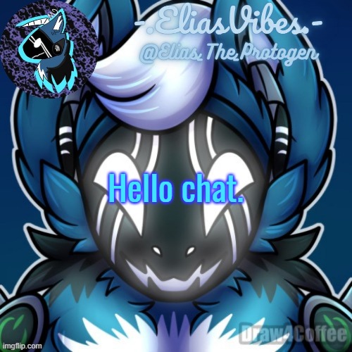 Elias Temp | Hello chat. | image tagged in elias temp | made w/ Imgflip meme maker