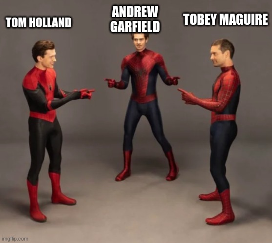 Spider scary | ANDREW GARFIELD; TOBEY MAGUIRE; TOM HOLLAND | image tagged in pointing spiderman x y z,memes,spiderman,peter parker,spiderman peter parker | made w/ Imgflip meme maker