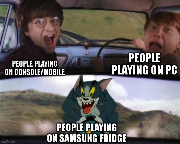 what u play on | PEOPLE PLAYING ON PC; PEOPLE PLAYING ON CONSOLE/MOBILE; PEOPLE PLAYING ON SAMSUNG FRIDGE | image tagged in tom chasing harry and ron weasly | made w/ Imgflip meme maker