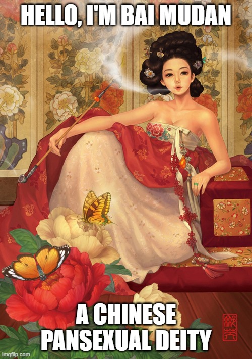 She look like she's gonna steal yo girl xD | HELLO, I'M BAI MUDAN; A CHINESE PANSEXUAL DEITY | image tagged in memes,funny,deities,pan,ms steal yo girl | made w/ Imgflip meme maker