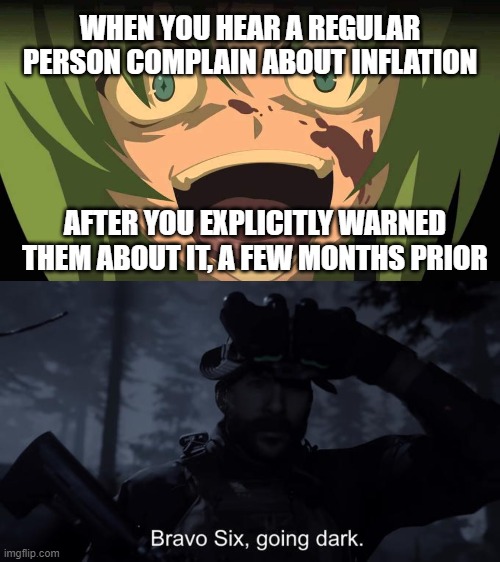 The genius thinks I am the responsible, because I warned him *Whacks own face* | image tagged in inflation,bravo six going dark | made w/ Imgflip meme maker