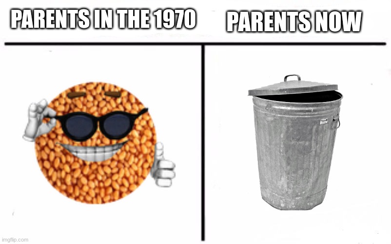uhhhh parents suck❓❓❓❓❓❓ | PARENTS IN THE 1970; PARENTS NOW | image tagged in memes,who would win,bad parents | made w/ Imgflip meme maker