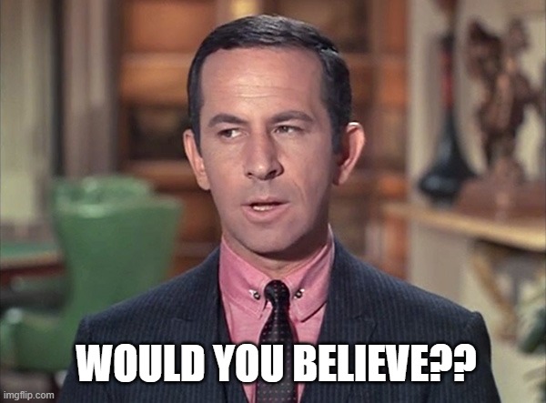 Don Adams, Maxwell Smart | WOULD YOU BELIEVE?? | image tagged in don adams maxwell smart | made w/ Imgflip meme maker