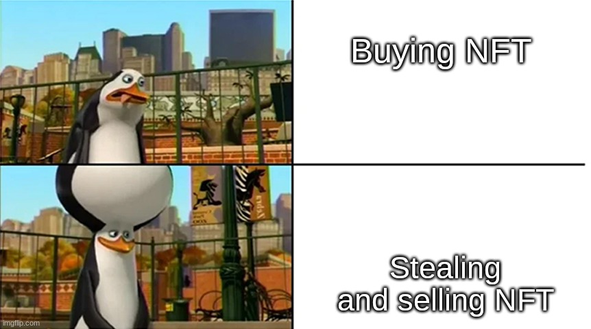 smart | Buying NFT; Stealing and selling NFT | image tagged in big brain penguin | made w/ Imgflip meme maker