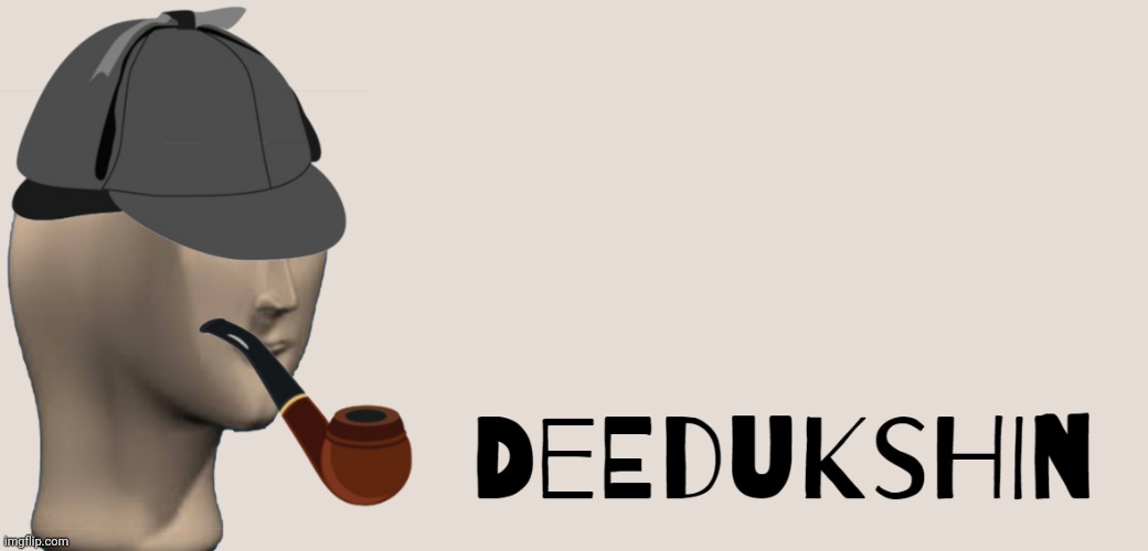 Deedukshin | image tagged in deedukshin | made w/ Imgflip meme maker