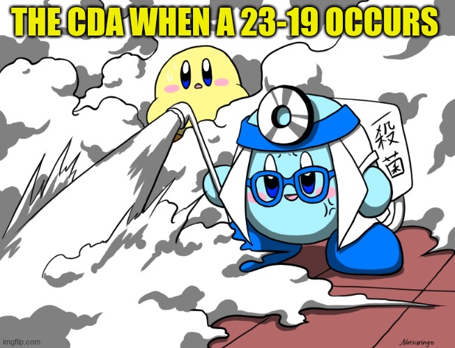 CDA in a Kirby nutshell | THE CDA WHEN A 23-19 OCCURS | image tagged in monsters inc,kirby | made w/ Imgflip meme maker