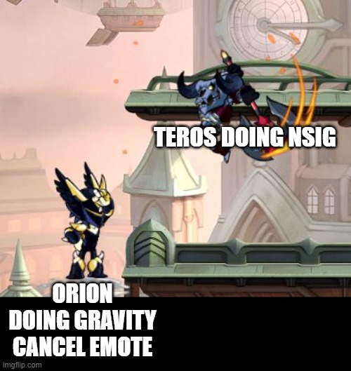 brawlhalla | TEROS DOING NSIG; ORION DOING GRAVITY CANCEL EMOTE | image tagged in brawlhalla | made w/ Imgflip meme maker
