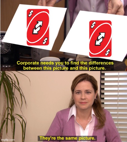 they are the same | image tagged in memes,they're the same picture | made w/ Imgflip meme maker