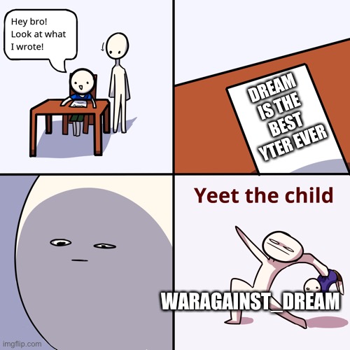 Kick the baby part 2: Baby to the moon like crypto! | DREAM IS THE BEST YTER EVER; WARAGAINST_DREAM | image tagged in yeet the child | made w/ Imgflip meme maker