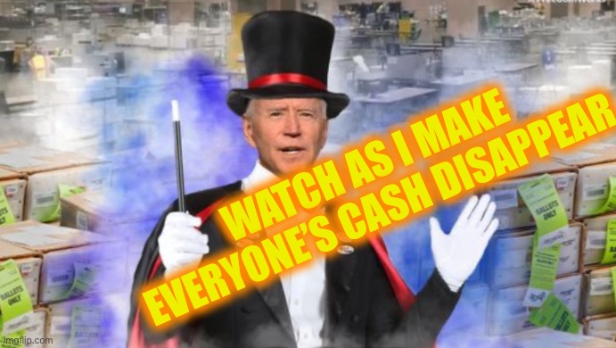 Kamalacadabra | WATCH AS I MAKE EVERYONE’S CASH DISAPPEAR | image tagged in poof | made w/ Imgflip meme maker
