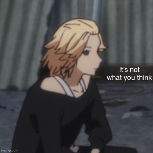 It’s not what you think | made w/ Imgflip meme maker