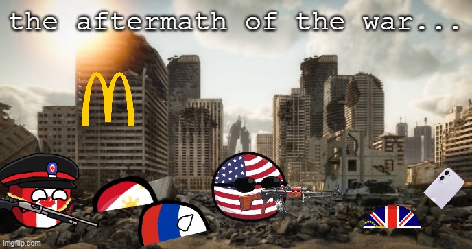 The War Part 2 | the aftermath of the war... | image tagged in destroyed city,polandball | made w/ Imgflip meme maker