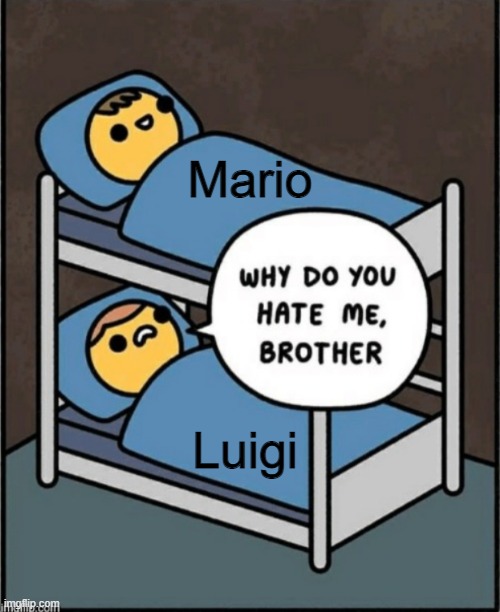 Repost on gaming I already wasted my submittions | Mario; Luigi | image tagged in brother | made w/ Imgflip meme maker