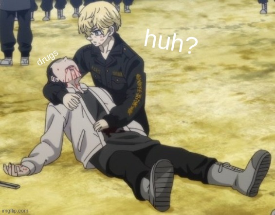 fejwnowcown, boredd | huh? drugs | image tagged in anime | made w/ Imgflip meme maker