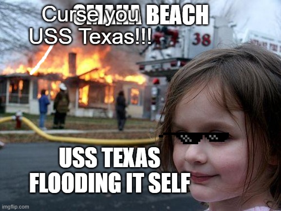 Disaster Girl Meme | Curse you USS Texas!!! OMAHA BEACH; USS TEXAS FLOODING IT SELF | image tagged in memes,disaster girl | made w/ Imgflip meme maker