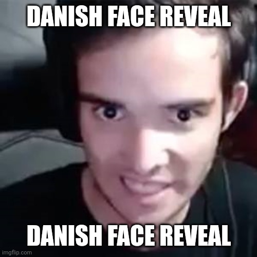 Danish face reveal. | DANISH FACE REVEAL; DANISH FACE REVEAL | image tagged in memes,danish,face reveal,guitarherostyles,funny,denmark | made w/ Imgflip meme maker