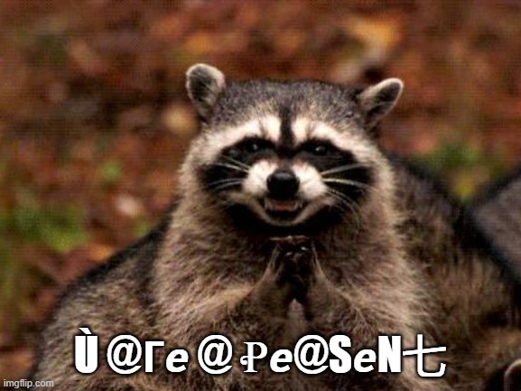 Ù @?? @ Ꝓ?@Ѕ?N七 | made w/ Imgflip meme maker