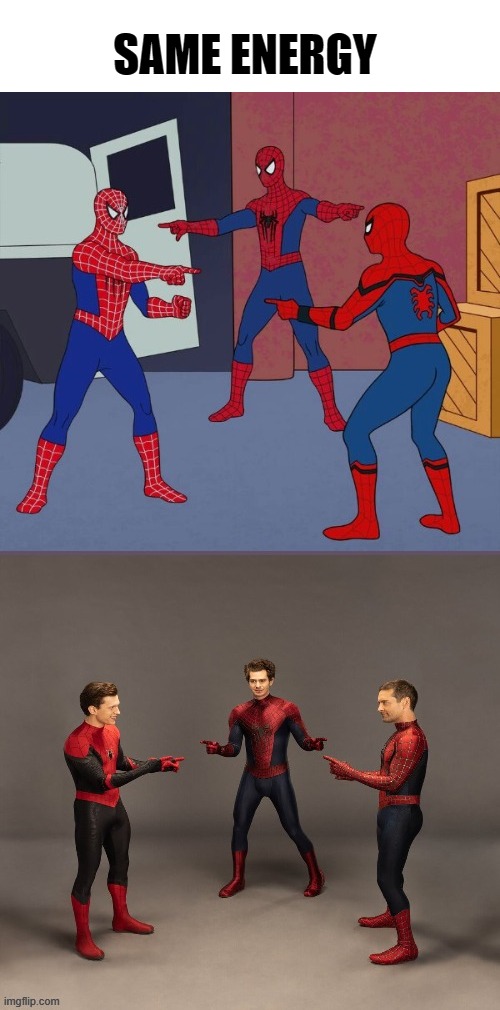 When a meme becomes reality. |  SAME ENERGY | image tagged in spiderman,mcu,memes | made w/ Imgflip meme maker