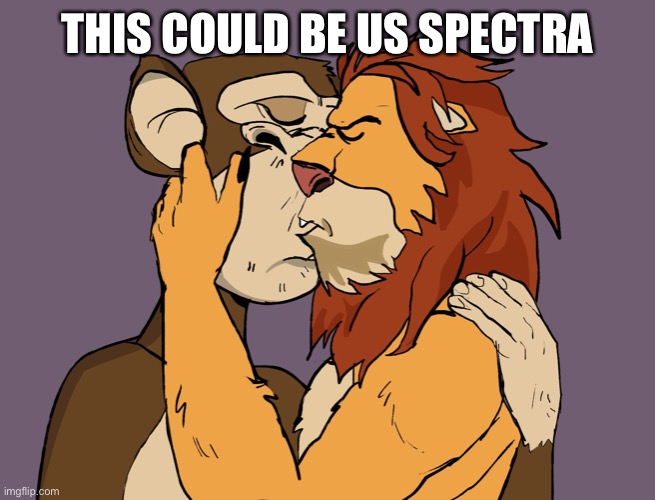 NFTs kissing | THIS COULD BE US SPECTRA | image tagged in nfts kissing | made w/ Imgflip meme maker