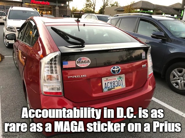 Maga Prius | Accountability in D.C. is as rare as a MAGA sticker on a Prius | made w/ Imgflip meme maker