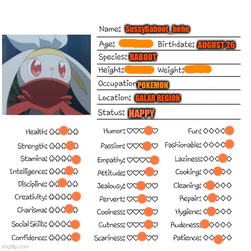 i made this cuz i was bored | SussyRaboot_hehe; AUGUST 26; RABOOT; POKEMON; GALAR REGION; HAPPY | image tagged in profile card | made w/ Imgflip meme maker