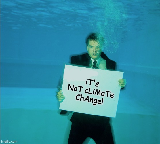 iT's NoT cLiMaTe ChAnge! | made w/ Imgflip meme maker