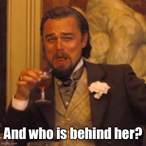 Laughing Leo Meme | And who is behind her? | image tagged in memes,laughing leo | made w/ Imgflip meme maker