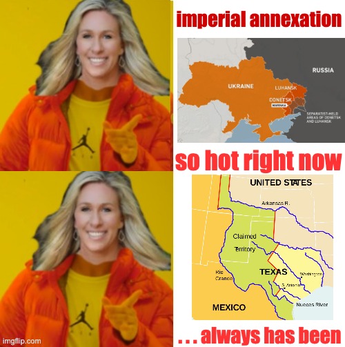 imperial annexation so hot right now . . . always has been | made w/ Imgflip meme maker