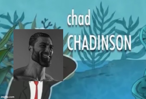 chad chadinson | made w/ Imgflip meme maker