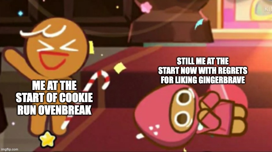 the only reason i still have that game is muscle cookie | STILL ME AT THE START NOW WITH REGRETS FOR LIKING GINGERBRAVE; ME AT THE START OF COOKIE RUN OVENBREAK | image tagged in happy gingerbrave vs traumatized strawberry cookie | made w/ Imgflip meme maker