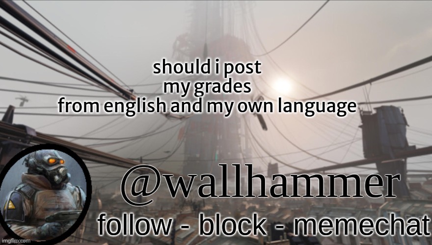 b i g difference | should i post my grades from english and my own language | image tagged in wallhammer temp thanks bluehonu | made w/ Imgflip meme maker