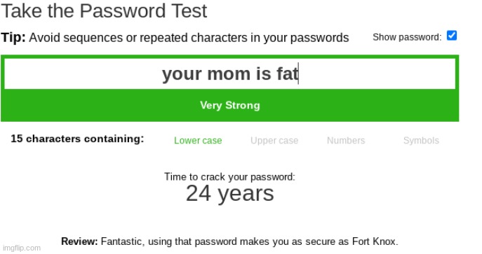 Well, we have found the most powerful password | image tagged in funny,hahaha,hahahaha,haha,no,stop | made w/ Imgflip meme maker