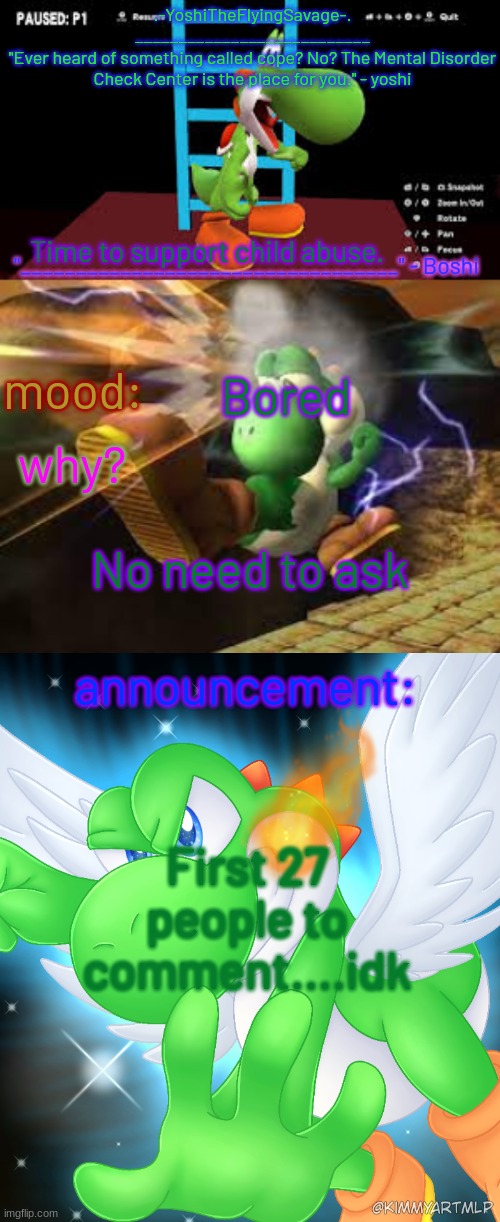 Yoshi_Official Announcement Temp v20 | Time to support child abuse. Bored; No need to ask; First 27 people to comment....idk | image tagged in yoshi_official announcement temp v20 | made w/ Imgflip meme maker