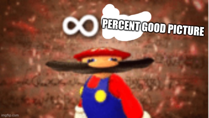 Infinite IQ | PERCENT GOOD PICTURE | image tagged in infinite iq | made w/ Imgflip meme maker