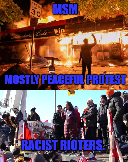MSM; MOSTLY PEACEFUL PROTEST; RACIST RIOTERS. | image tagged in freed convoy,rioters,msm lies | made w/ Imgflip meme maker