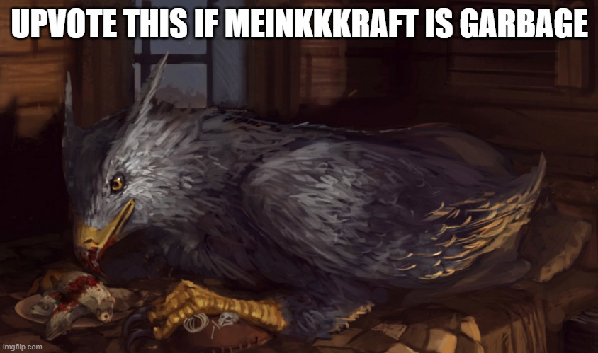 Buckbeak | UPVOTE THIS IF MEINKKKRAFT IS GARBAGE | image tagged in buckbeak | made w/ Imgflip meme maker