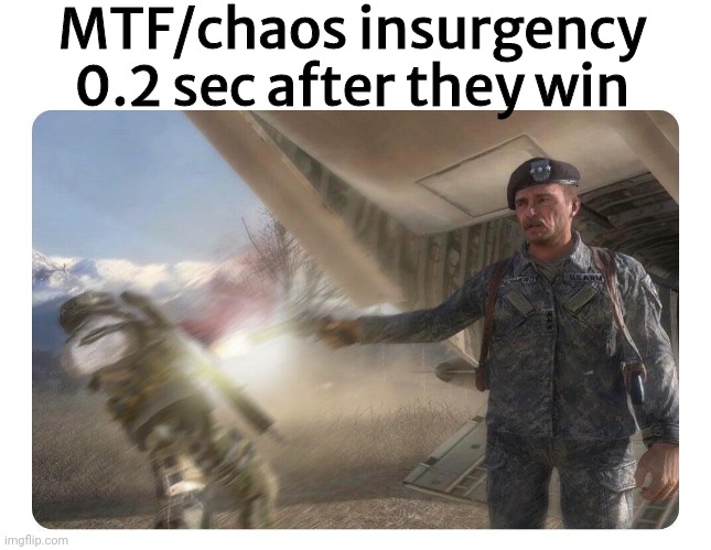 Scp:sl | MTF/chaos insurgency 0.2 sec after they win | made w/ Imgflip meme maker