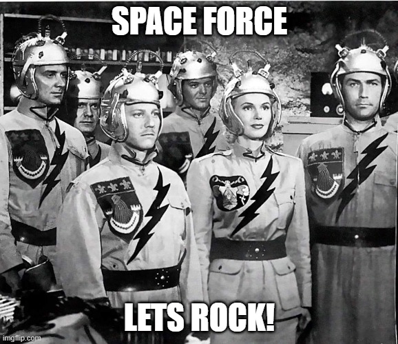 Space Force, Lets Rock | SPACE FORCE; LETS ROCK! | image tagged in space force,lets rock | made w/ Imgflip meme maker
