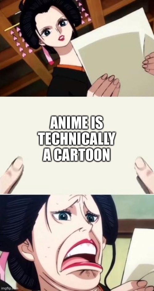 New template | ANIME IS TECHNICALLY A CARTOON | image tagged in robins reaction face | made w/ Imgflip meme maker