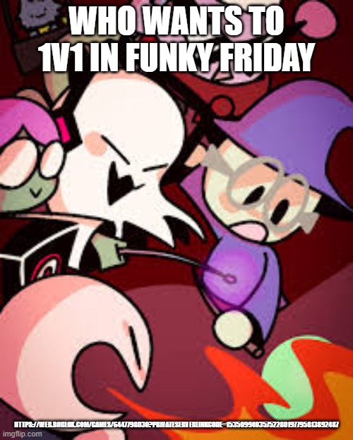 https://web.roblox.com/games/6447798030?privateServerLinkCode=15350994035752280197795813892487 | WHO WANTS TO 1V1 IN FUNKY FRIDAY; HTTPS://WEB.ROBLOX.COM/GAMES/6447798030?PRIVATESERVERLINKCODE=15350994035752280197795813892487 | image tagged in tower heroes | made w/ Imgflip meme maker